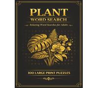 PLANTS WORD SEARCH PUZZLE BOOK: LARGE PRINT Word Search about PLANTS, BOTANY, NATURE and more [8.5x11|100 puzzles|2000+ words] Perfect for Passtime, ... Adults, Seniors, Holidays and other Ocassions