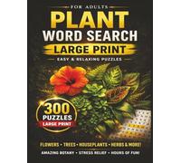 PLANTS WORD SEARCH PUZZLE BOOK: LARGE PRINT Word Search about PLANTS, BOTANY, NATURE and more [8.5x11|300 puzzles|6000+ words] Perfect for Passtime, ... Adults, Seniors, Holidays and other Ocassions