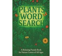 Plants Word Search Puzzle Book: Word Searches with Easy to Read Print about Plants, Adults, Seniors, and Teens... Gift for Gardeners, Nature Lovers, and Relaxing Free Time