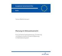 Planung im Klimaschutzrecht: Eine rechtliche Systematisierung, Einordnung und Bewertung der Klimaschutzplanung im Mehrebenensystem: 6864