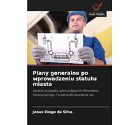 Plany generalne po wprowadzeniu statutu miasta: Studium przypadku gmin w Regionie Planowania Funkcjonalnego 7 w stanie Rio Grande do Sul