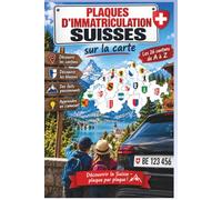 Plaques d’immatriculation suisses: Découvrir la Suisse - plaque par plaque !