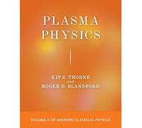 Plasma Physics: Volume 4 of Modern Classical Physics by Thorne, Kip S.