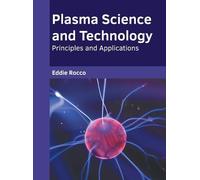 Plasma Science and Technology: Principles and Applications (Copertina rigida)