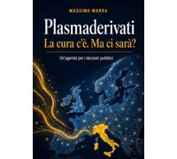 PLASMADERIVATI: La cura c'è. Ma ci sarà? Un'agenda per i decisori pubblici