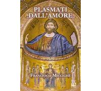 Plasmati dall’amore