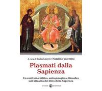 Plasmati dalla Sapienza. Un confronto biblico, antropologico e filosofico sull'attualità del libro della Sapienza