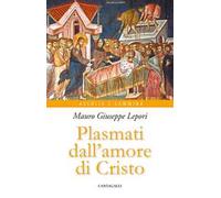 Plasmati dall'amore di Cristo