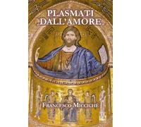 Plasmati dall'amore - [Edizioni Ex Libris]