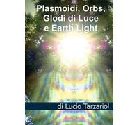 Plasmoidi, orbs, globi di luce e earth light. Sfere energetiche coscienti, enti manifesti e chakra nella new disclosure