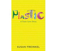 Plastic: A Toxic Love Story