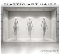 Plastic Art Noise - Like Strangers Do