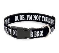 Plastic Clip Collar DUDE, I'M NOT YOUR BRO Black/White NARROW-Medium 8.5-12"