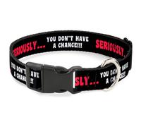 Plastic Clip Collar SERIOUSLY…YOU DON'T HAVE A CHANCE Black/Red/White Medium 11-