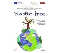 Plastic free. Ragazze e ragazzi combattono l'inquinamento con la fantasia