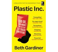 Plastic Inc: Big Oil, Big Money and The Plan To Trash Our Future