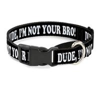 Plastic Martingale Collar DUDE, I'M NOT YOUR BRO Black/White WIDE-Medium 16-23"