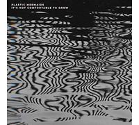 Plastic Mermaids - It's Not Comfortable To Grow
