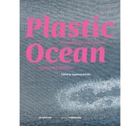 Plastic Ocean: Art and Science Responses to Marine Pollution