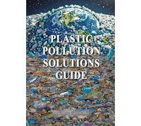 Plastic Pollution Solutions Guide