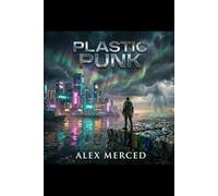 Plastic Punk: An Epic Journey Through Different Economic Systems