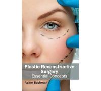 Plastic Reconstructive Surgery: Essential Concepts (Copertina rigida)