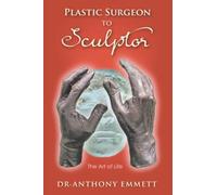 Plastic Surgeon to Sculptor: The Art of Life