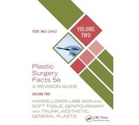 Plastic Surgery Facts: A Revision Guide Volume Two: Hands, Lower Limb, Skin and Soft Tissue, Genitourinary and Trunk, Aesthetic, General Plastic: 2