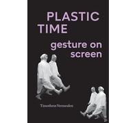 Plastic Time: Gesture on Screen