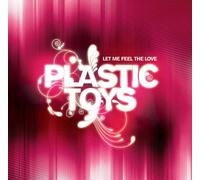 Plastic Toys - Let Me Feel the Love