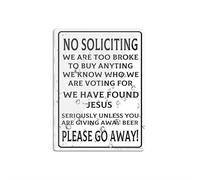 Plastica acrilica No Soliciting We Are Too Broke To Buy We Know Who We Are Voting Found God Unless You Are Giving Away Beer Please Go Away Novità Avviso 15,2 x 20,3 cm autoadesivo facile da applicare