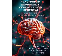 PLASTICIDAD NEURONAL Y REGENERACIÓN CEREBRAL: Avances de la restauración del sistema nervioso neuronal