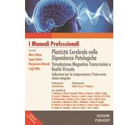 Plasticità cerebrale nelle dipendenze patologiche. Stimolazione magnetica transcranica e realtà virtuale: indicazioni per la comprensione e l'intervento clinico integrato