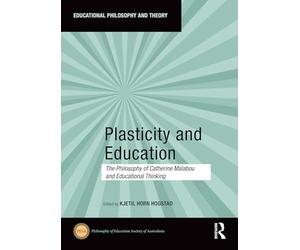 Plasticity and Education: The Philosophy of Catherine Malabou and Educational Thinking