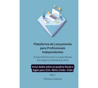 Plataforma de Lançamento para Profissionais Independentes Vol. I: OGuiaDefinitivo de A aZparaMontar SeuNegócioIndividual do Zero