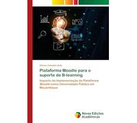 Plataforma Moodle para o suporte de B-learning: Impacto da Implementação da Plataforma Moodle numa Universidade Pública em Moçambique