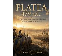 Platea 479 a.C.: L’ultima alba dell’Impero persiano in Grecia