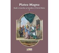Platea Magna. Studi e ricerche su Scordia e il Val di Noto. Nuova ediz. (Vol. 3)