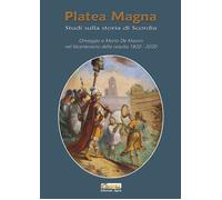 Platea Magna. Studi sulla storia di Scordia. Omaggio a Mario De Mauro nel bicentenario della nascita (1820-2020)