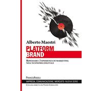 Platform brand. Ripensare l'esperienza di marketing nell'economia digitale