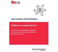 Platform cooperativism. Come uscire dal capitalismo digitale verso un’economia della condivisione più etica e inclusiva