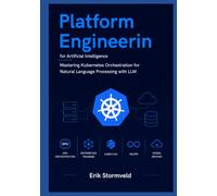 Platform Engineering for Artificial Intelligence: Mastering Kubernetes Orchestration for Natural Language Processing with LLM