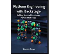 Platform Engineering with Backstage: Building Internal Developer Portals That Stick
