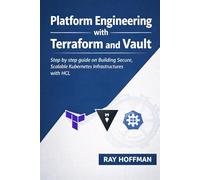 Platform Engineering with Terraform and Vault: Step by step guide on Building Secure, Scalable Kubernetes Infrastructures with HCL