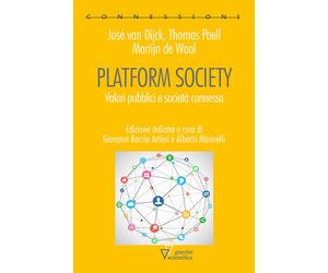Platform society. Valori pubblici e società connessa - Van Dijck José, Poe...