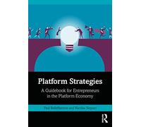 Platform Strategies: A Guidebook for Entrepreneurs in the Platform Economy