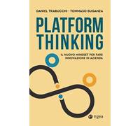 Platform thinking. Il nuovo mindset per fare innovazione in azienda