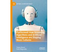 Platformed! How Streaming, Algorithms and Artificial Intelligence Are Shaping Music Cultures