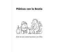 Pláticas con la Bestia: Esto no son conversaciones con Dios: 1