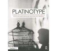 Platinotype: Making Photographs in Platinum and Palladium with the Contemporary Printing-out Process
